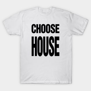 Choose House T-Shirt